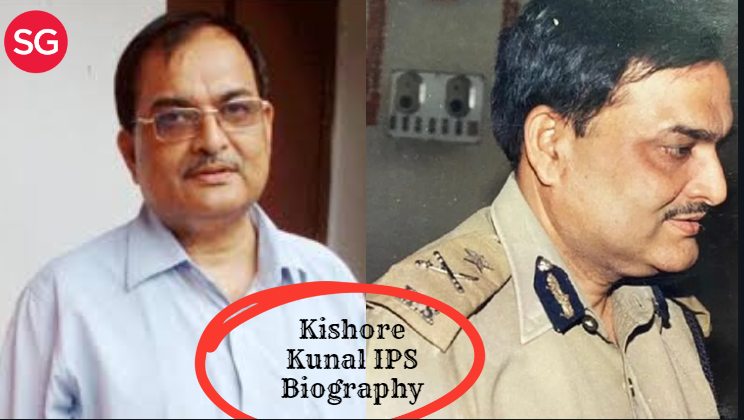 Kishore Kunal IPS Biography