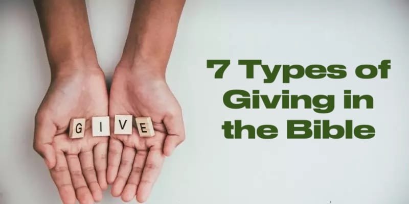 7 Types of Giving in the Bible and Their Significance