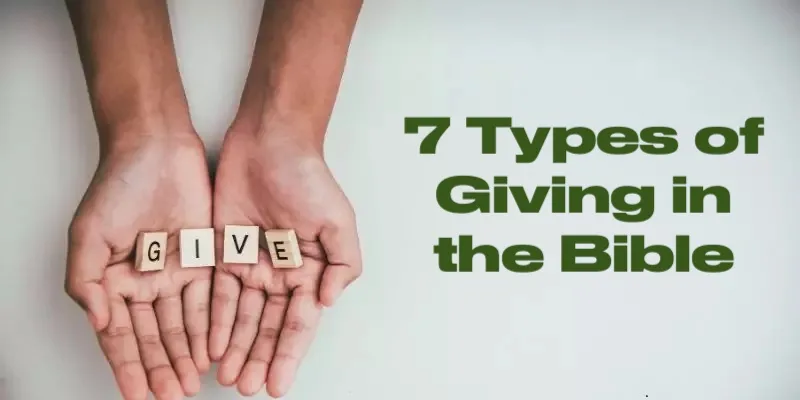 7 Types of Giving in the Bible and Their Significance