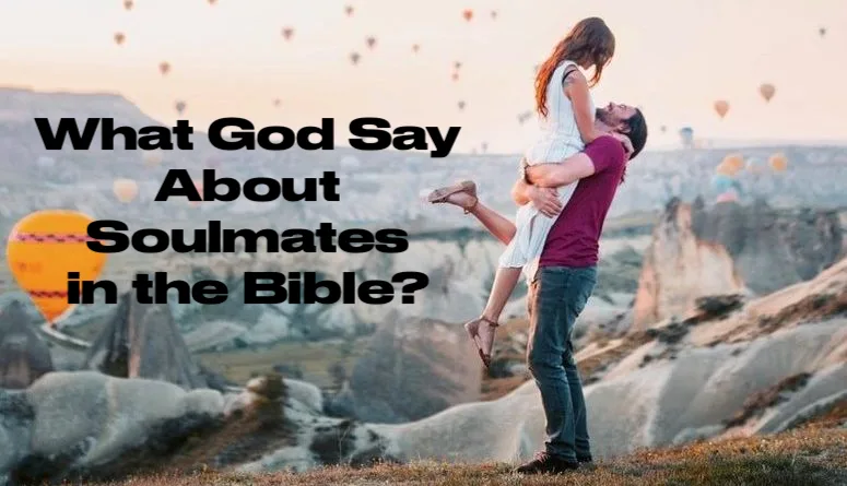 What Does God Say About Soulmates in the Bible?